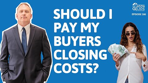 Should I Pay My Buyers Closing Costs? | Ep. 300 AskJasonGelios Show