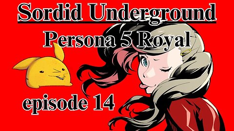 Sordid Underground - Persona 5 Royal - episode 14