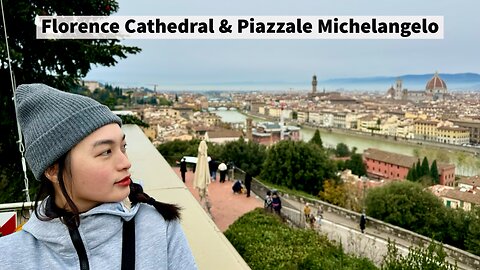 Florence Cathedral and Piazzale Michelangelo | Day 5