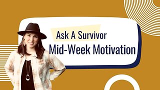 Ask a Survivors Midweek Motivation | Perceived Failure