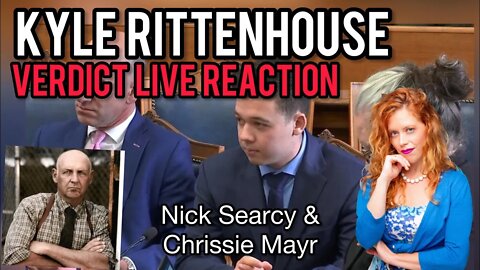 Kyle Rittenhouse Verdict LIVE REACTION From Chrissie Mayr & Nick Searcy!
