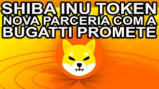 SHIBA INU TOKEN NOVA PARCERIA COM A BUGATTI PROMETE