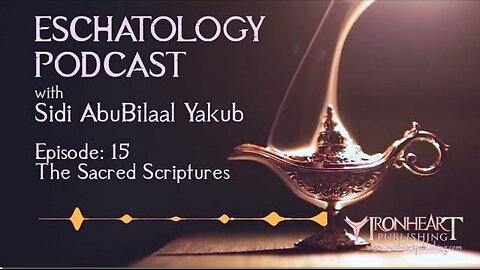 Eschatology Podcast | Episode 15 | Sidi AbuBilaal Yakub