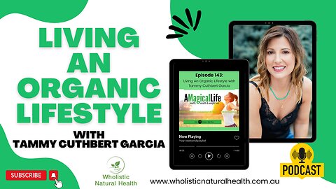 Living An Organic Lifestyle with Tammy Cuthbert Garcia