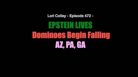 Lori Colley - Episode 472 - EPSTEIN LIVES, Dominoes Begin Falling