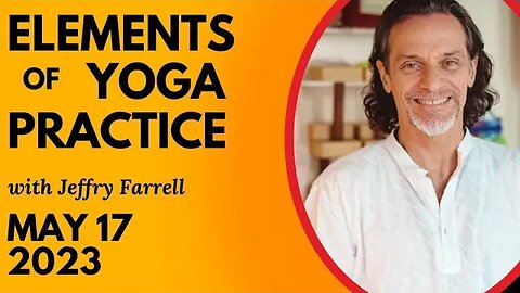 Elements of Yoga Practice // 5-17-2023 // Group Yoga Session with Jeffry Farrell