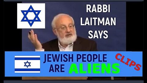 RABBI LAITMAN SAYS JEWS ARE ALIENS FROM ANOTHER UNIVERSE (REVISED VERSION)
