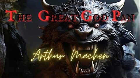 PAGAN HORROR: The Great God Pan--Chapter 7 'The Encounter in SOHO' by Arthur Machen