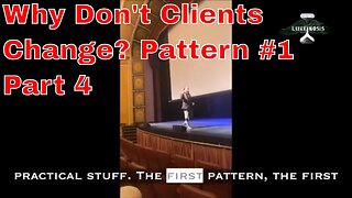 Why Don't Client's Change? Pattern #1 Part 4