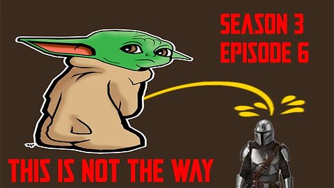 This Is NOT The Way: The Mandalorian Season 3 Episode 6 Review