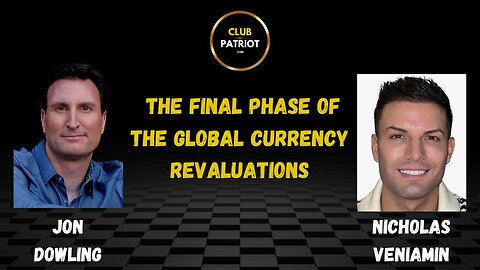 Jon Dowling & Nicholas Veniamin The Final Phase Of The Global Currency Revaluations