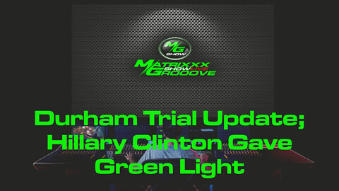 Durham Trial Update; Hillary Clinton Gave Green Light