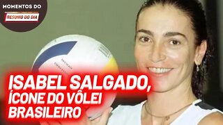 Estrela do Vôlei, Isabel Salgado morre aos 62 anos | Momentos do Resumo do Dia