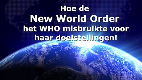 Hoe de New World Order het WHO misbruikte voor haar doelstellingen!