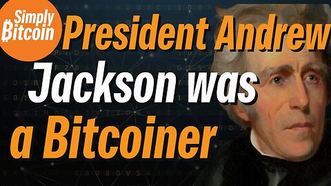 President Andrew Jackson was a Bitcoiner