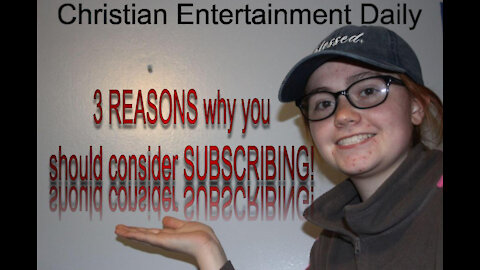 3 Reasons Why You Should Subscribe to Christian Entertainment Daily