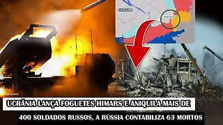 Ucrânia Lança Foguetes HIMARS E Aniquila Mais De 400 Soldados Russos, A Rússia Contabiliza 63