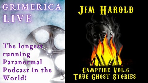 Jim Harold. Campfire Vol 6. True Ghost Stories and more.