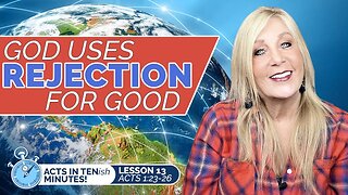 13 - Acts 1:23-26 - God Uses REJECTION for Good