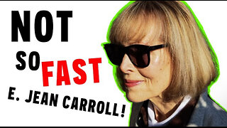 Not So Fast E. Jean Carroll!