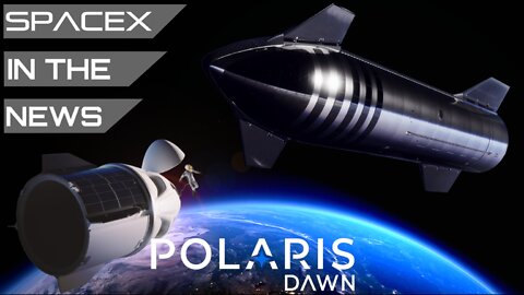 SpaceX Announces Polaris Program to Prepare for Crewed Starship Missions, FAA Further Delays PEA