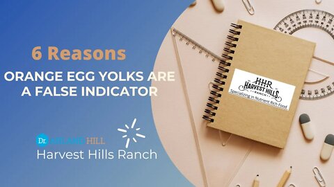 6 Reasons Orange Egg Yolks are a False Indicator