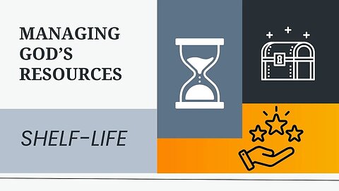 Managing God's Resources | Shelf-life