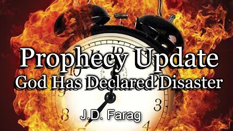 Prophecy Update: God Has Declared Disaster