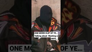 1 More Clip … YE WANTS A WIFE