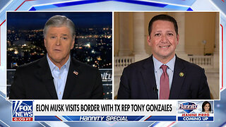 Tony Gonzales: Elon Musk's Border Trip Revealed Crisis To Millions Who Haven't Witnessed Firsthand