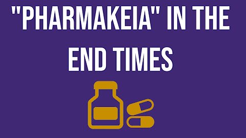 Pharmakeia in the end times