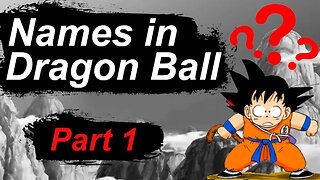 The REAL MEANING of names in Dragon Ball - Part 1