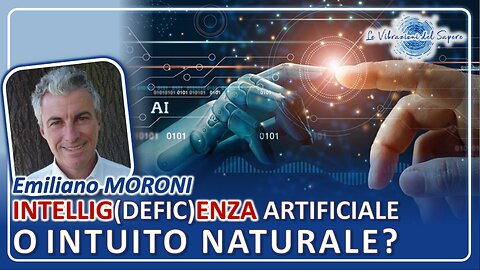 Intellig(defic)enza artificiale o intuito naturale? - Emiliano Moroni