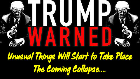 Unusual Things Will Start to Take Place...The Coming Collapse.