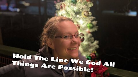 Hold The Line! With God All Things Are Possible!