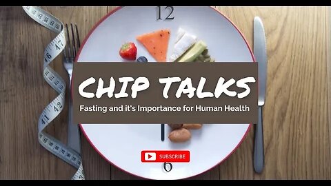 Chip Talks: Fasting and it's Importance for Human Health