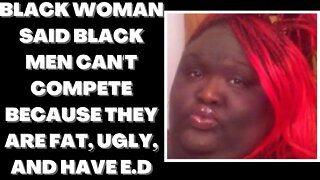 |NEWS| Black Woman Said Blk Men Cant Compete