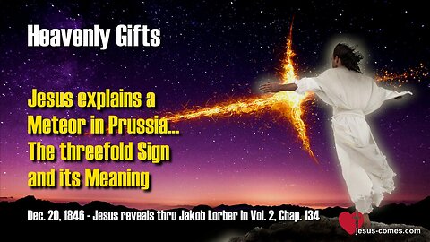 Jesus explains... Meteor in Prussia, the threefold Sign and its Meaning ❤️ Heavenly Gifts