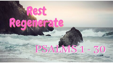 Rest and Regenerate Psalms 1 - 30 Music with the Psalms, Christian Meditation, Soaking Worship Music