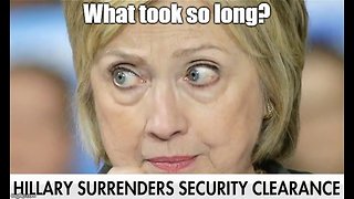 Hillary finally surrenders her security clearance