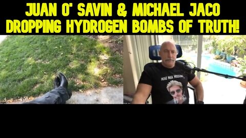 Juan O' Savin & Michael Jaco Dropping Hydrogen Bombs Of Truth!