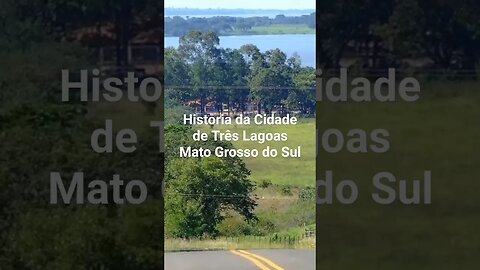 Historia da Cidade de Três Lagoas Mato Grosso do Sul