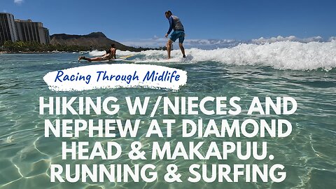 June Week 3 - Hiking Diamond Head and Makapuu with Nieces & Nephew. Back to running and training!