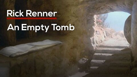 An Empty Tomb — Rick Renner