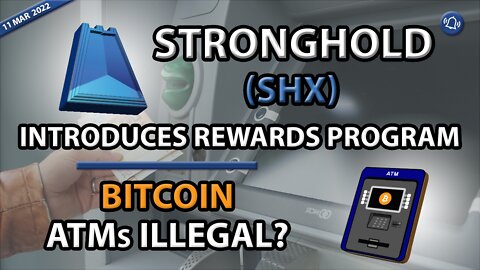 STRONGHOLD (SHX) INTRODUCES REWARDS PROGRAM, BITCOIN ATMs ILLEGAL?