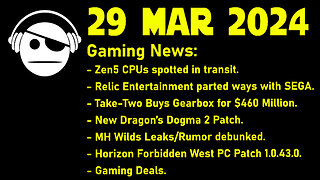 Gaming News | Zen 5 | Relic ent. | Gearbox | DD 2 Patch | MH Wilds | Deals | 29 MAR 2024