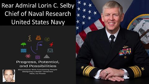 Rear Admiral Lorin C. Selby - Chief of Naval Research, United States Navy - Reimagining Naval Power