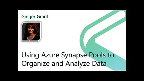 2021 Data.SQL.Saturday.LA presents: Using Synapse Pools to Organize and Analyze Data