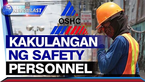 Kakulangan ng safety personnel, pangunahing paglabag sa OSHC —OSHC