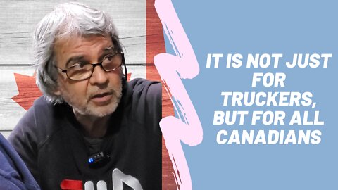 It is not just for truckers but for all Canadians!